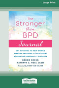 Stronger Than BPD Journal: DBT Activities to Help Women Manage Emotions and Heal from Borderline Personality Disorder [Standard Large Print 16 Pt Edit