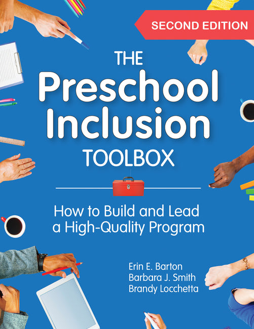 The Preschool Inclusion Toolbox: How to Build and Lead a High-Quality Program (Second Edition, New)
