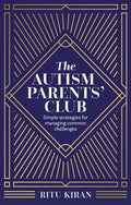 The Autism Parents' Club: Simple Strategies for Managing Common Challenges