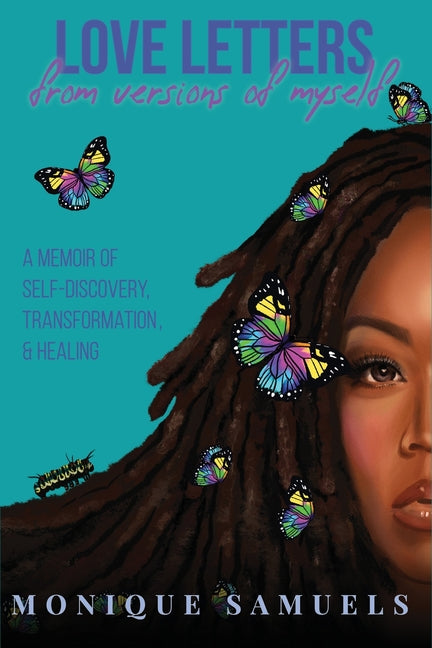 Love Letters from Versions of Myself: A Memoir of Self-Discovery, Transformation, & Healing