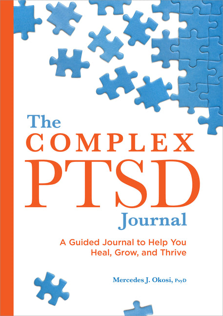 The Complex Ptsd Journal: A Guided Journal to Help You Heal, Grow, and Thrive