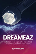 Dreameaz: A System for People Who Have Tried Everything and Still Can't Sleep