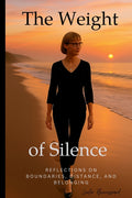 The Weight of Silence: Reflections on Boundaries, Distance, and Belonging
