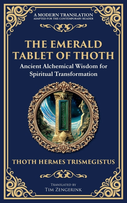 The Emerald Tablet of Thoth: Ancient Alchemical Wisdom for Spiritual Transformation