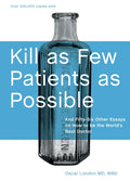 Kill as Few Patients as Possible: And Fifty-Six Other Essays on How to Be the World's Best Doctor (Anniversary)
