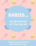 Babies And All Of The Cute Sh*t That They Do: A Baby Memory Book for the First Five Years - Keepsake for Boy or Girl - Baby Registry or Baby Shower Gi