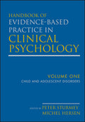 Handbook of Evidence-Based Practice in Clinical Psychology, Child and Adolescent Disorders (Volume 1)