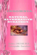 INSOMNIA - NATURAL ALTERNATIVE STRATEGY. Author - SHEILA BER.