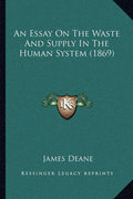 An Essay On The Waste And Supply In The Human System (1869)