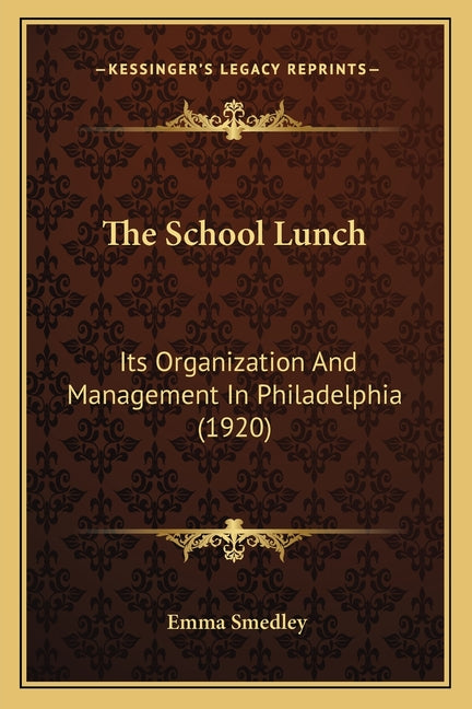 The School Lunch: Its Organization And Management In Philadelphia (1920)