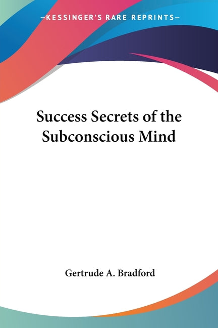 Success Secrets of the Subconscious Mind