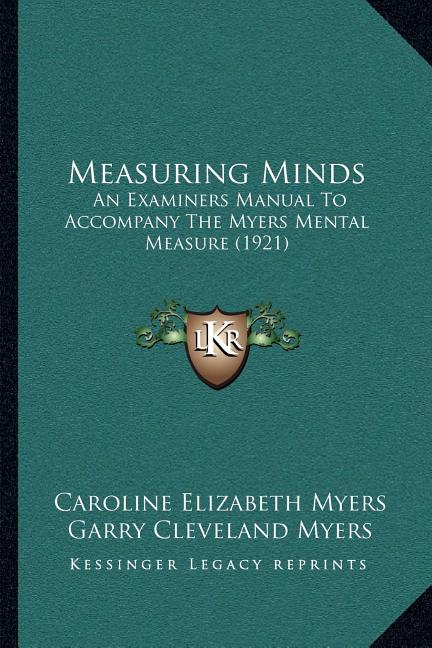 Measuring Minds: An Examiners Manual To Accompany The Myers Mental Measure (1921)
