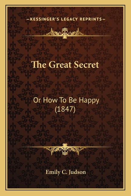 The Great Secret: Or How To Be Happy (1847)
