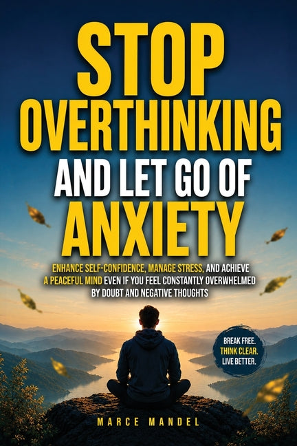 Stop Overthinking and Let Go of Anxiety