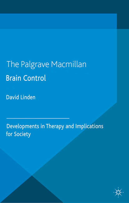 Brain Control: Developments in Therapy and Implications for Society (2014)