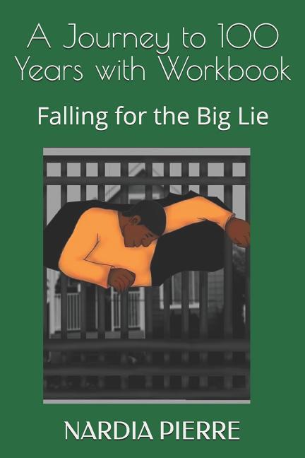 A Journey to 100 Years with Workbook: Falling for the Big Lie