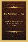 The Poor Man's Doctor: Or Extracts From Eminent Physicians' Writings (1849)