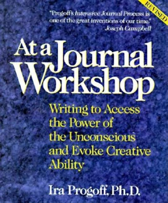 At a Journal Workshop: Writing to Access the Power of the Unconscious and Evoke Creative Ability (Revised)