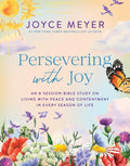Persevering with Joy: An 8-Session Bible Study on Living with Peace and Contentment in Every Season of Life