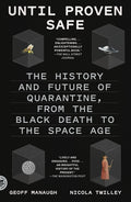 Until Proven Safe: The History and Future of Quarantine, from the Black Death to the Space Age