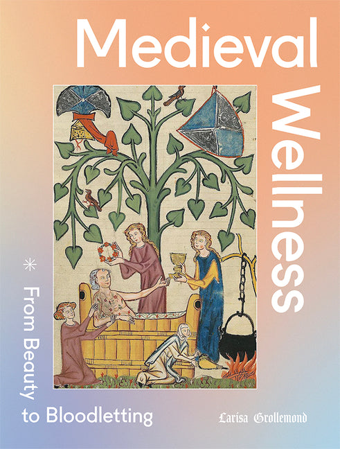 Medieval Wellness: From Beauty to Bloodletting