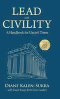 Lead with Civility: A Handbook for Uncivil Times