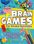 Brain Games for Stroke Survivors: 400+ Word Search, Crossword, Math, Sudoku and more Puzzles for Stroke Patients to Quick Rehabilitation, Recovery and