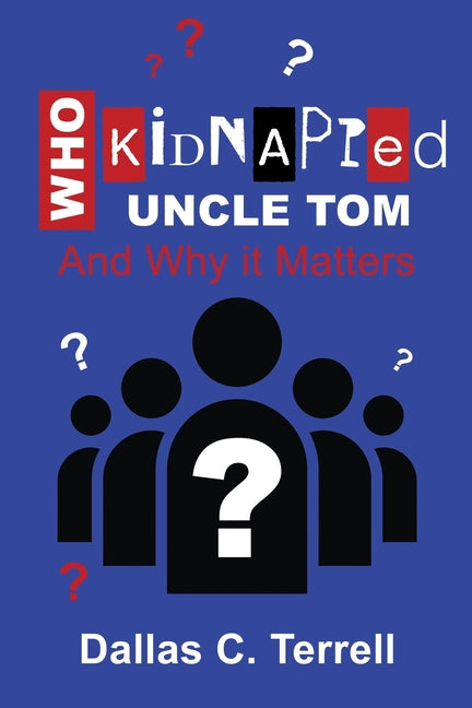 Who Kidnapped Uncle Tom And Why it Matters