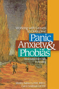 Working with Groups to Overcome Panic, Anxiety & Phobias: Structured Exercises in Healing