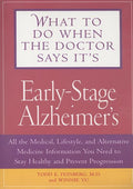 What to Do When the Doctor Says It's Early-Stage Alzheimer's: All the Medical, Lifestyle, and Alternative Medicine Information You Need to Stay Health