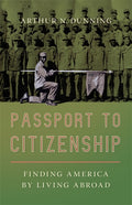 Passport to Citizenship: Finding America by Living Abroad