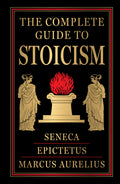 The Complete Guide to Stoicism (Deluxe Hardbound Edition)