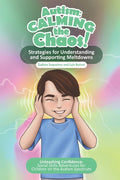 Autism Calming the Chaos!: Strategies for Understanding and Supporting Meltdowns.: Unleashing Confidence: Social Skills Adventures for Children on the