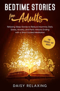 Bedtime Stories for Adults: Relaxing Sleep Stories to Reduce Insomnia, Daily Stress, Anxiety, and Panic Attacks Ending with a Short Guided Meditat