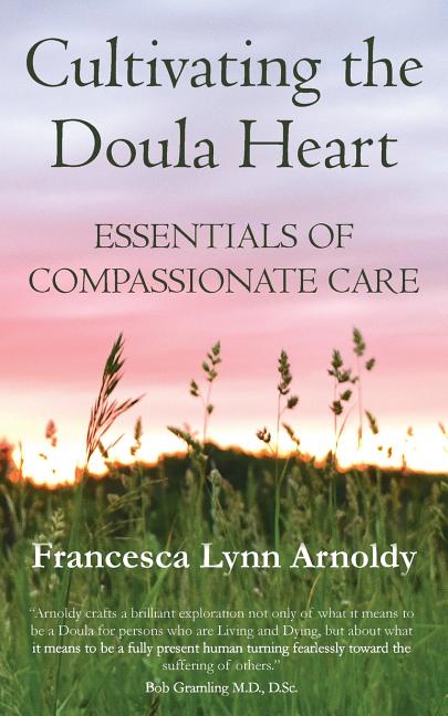 Cultivating the Doula Heart: Essentials of Compassionate Care