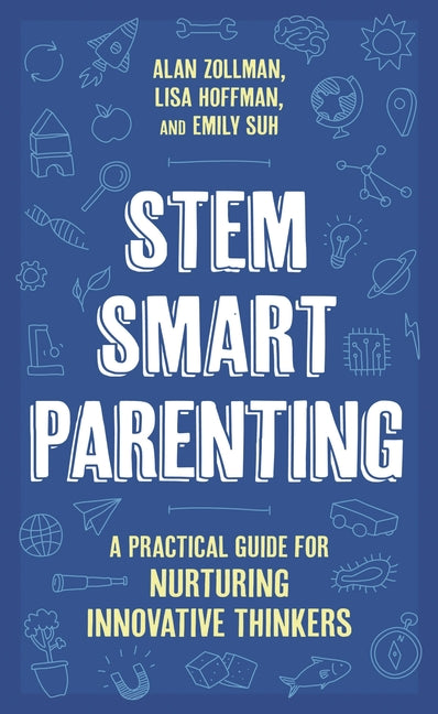 Stem Smart Parenting: A Practical Guide for Nurturing Innovative Thinkers