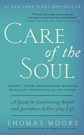 Care of the Soul, Twenty-Fifth Anniversary Ed: A Guide for Cultivating Depth and Sacredness in Everyday Life