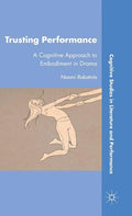 Trusting Performance: A Cognitive Approach to Embodiment in Drama (2011)