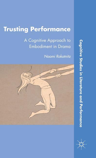 Trusting Performance: A Cognitive Approach to Embodiment in Drama (2011)