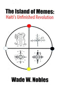 The Island of Memes: Haiti's Unfinished Revolution