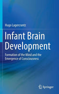 Infant Brain Development: Formation of the Mind and the Emergence of Consciousness (2016)