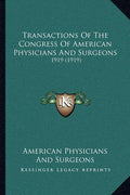 Transactions Of The Congress Of American Physicians And Surgeons: 1919 (1919)