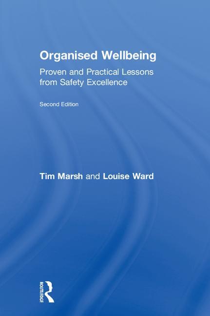 Organised Wellbeing: Proven and Practical Lessons from Safety Excellence