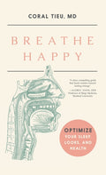 Breathe Happy: Optimize Your Sleep, Looks, and Health