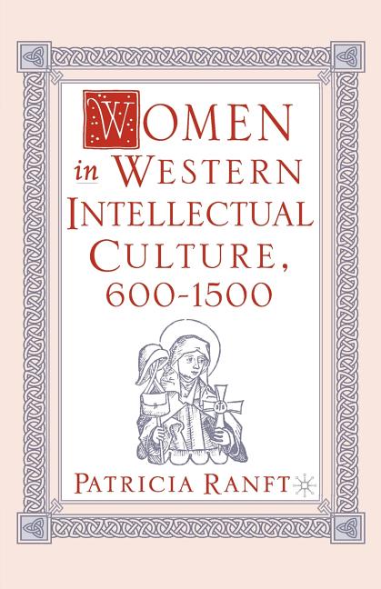 Women in Western Intellectual Culture, 600-1500 (2008)
