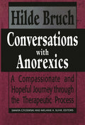 Conversations with Anorexics: Compassionate and Hopeful Journey through the Therapeutic Process