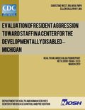 Evaluation of Resident Aggression Toward Staff in a Center for the Developmentally Disabled - Michigan: Health Hazard Evaluation Report: HETA 2008-004