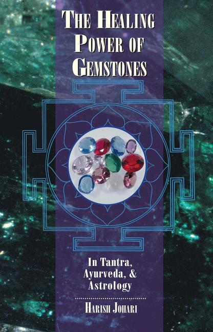The Healing Power of Gemstones: In Tantra, Ayurveda, and Astrology (Original)