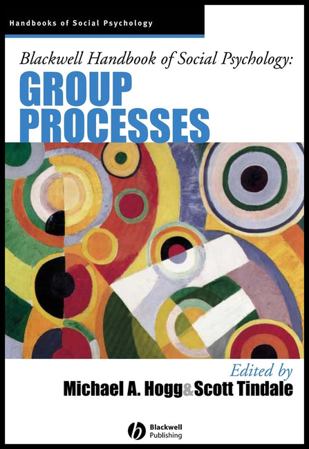 Blackwell Handbook of Social Psychology: Group Processes