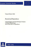 Reward and Dependence: A Psychological and Neurobiological Analysis of Reward Mechanisms and Their Role in Dependence